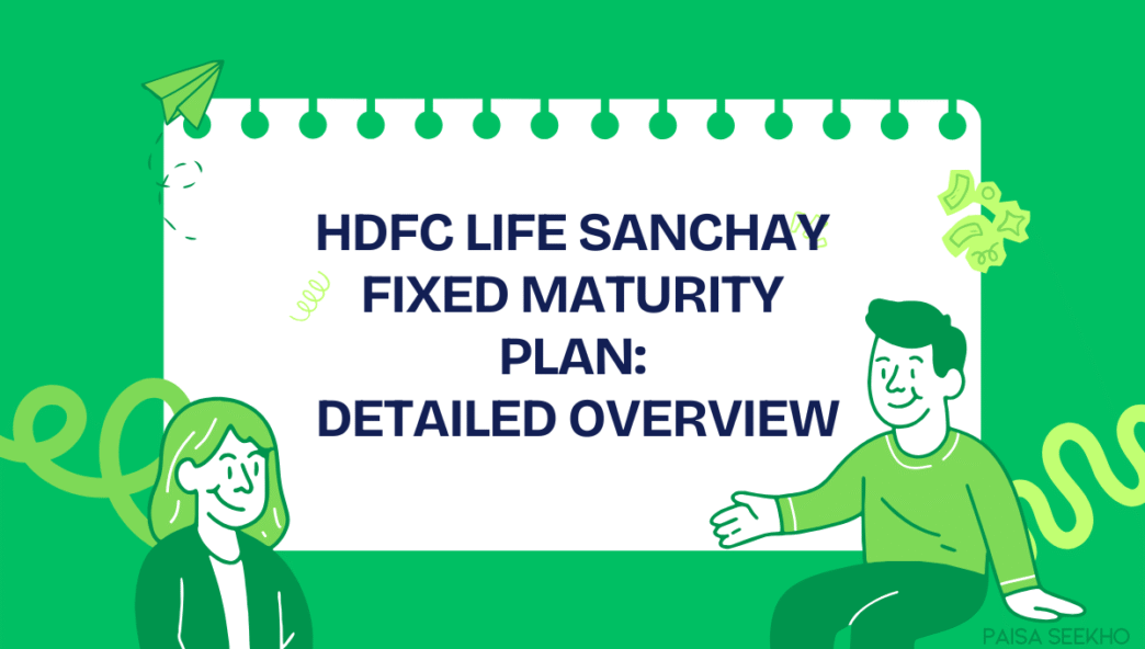 HDFC Life Sanchay Fixed Maturity Plan overview - guaranteed returns, flexible premium options (Single/Limited Pay), and the Joint Life cover.