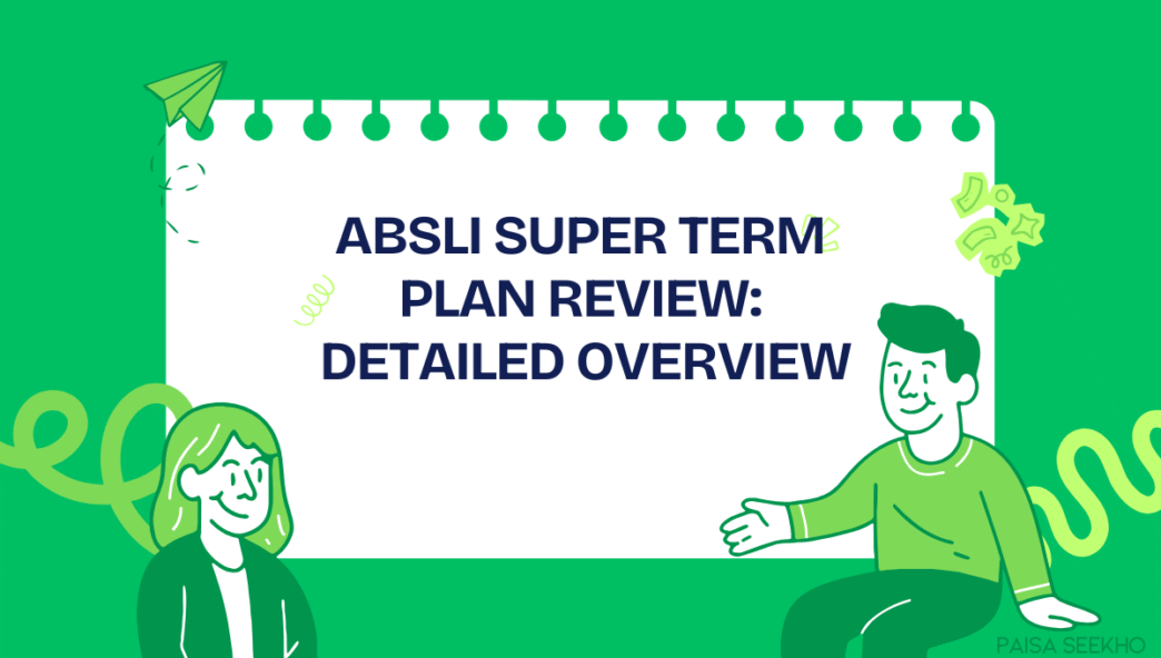 ABSLI Super Term Plan review for 2025 - Level, Increasing, and ROP cover, explore the Early Exit Value, and the 3-way death benefit payout.
